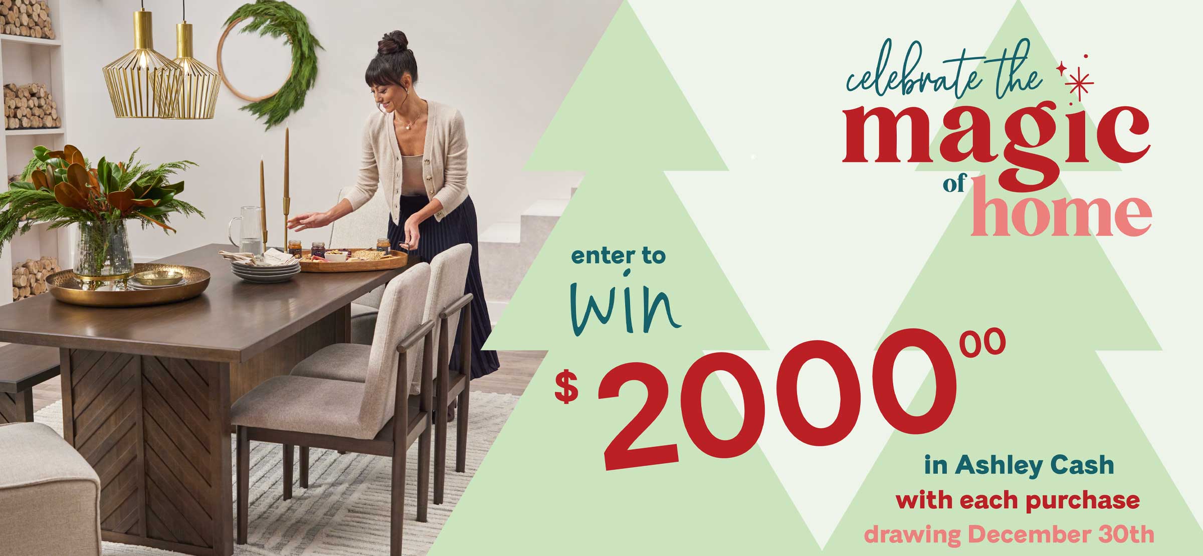 Celebrate the Magic of Home - Win $2K in Ashley Cash w/Each Purchase